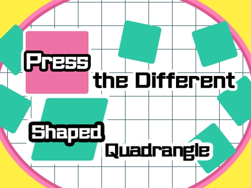 Press the different Shaped Quadrangle